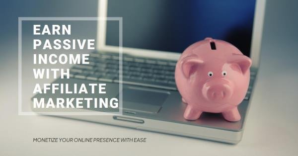 Earn Passive income with affiliate marketing